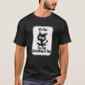 It's Fine I'm Fine Everything Is Fine  cat fathers Tシャツ (正面)