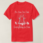 IT'S FINE I'M FINE EVERYTHING IS FINE CAT FUNNY - Tシャツ (デザイン正面)