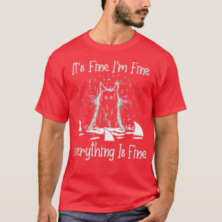 IT'S FINE I'M FINE EVERYTHING IS FINE CAT FUNNY - Tシャツ