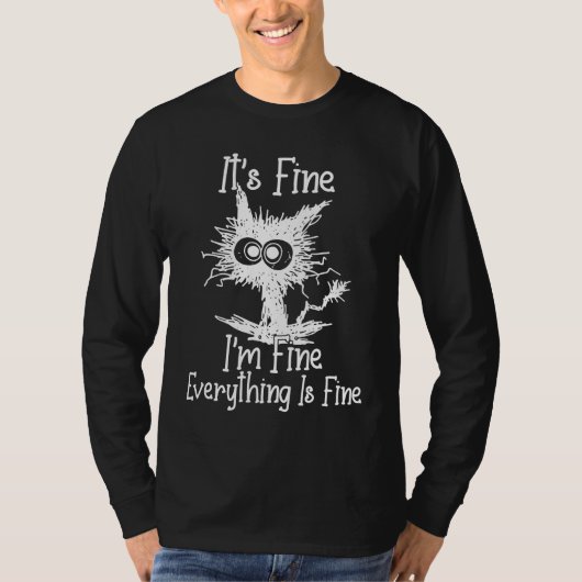IT'S FINE I'M FINE EVERYTHING IS FINE CAT Tシャツ (正面)