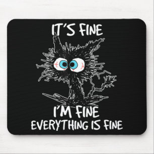 It's Fine I'm Fine Everything Is Fine Fun Black Ca マウスパッド