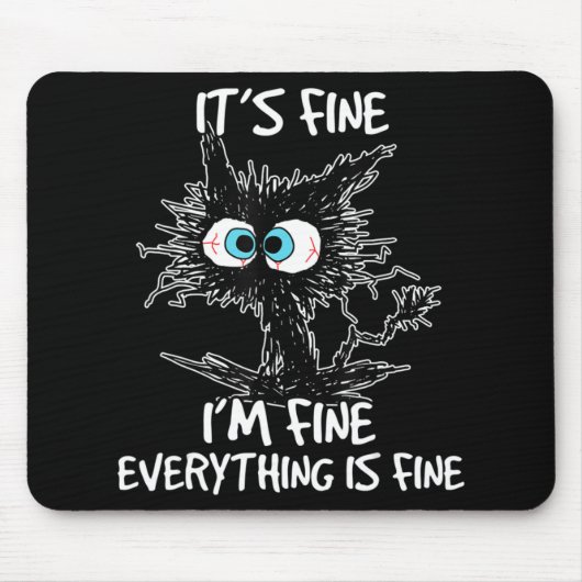 It's Fine I'm Fine Everything Is Fine Fun Black Ca マウスパッド (正面)