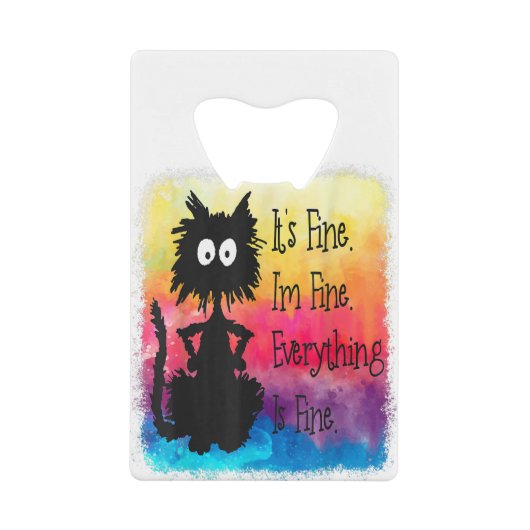 Its Fine Im Fine Everything Is Fine Funny Black Ca クレジットカード栓抜き (正面)
