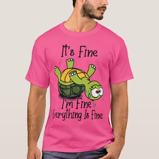 Its fine Im fine Everything is fine Funny Cuteurtl Tシャツ (正面)