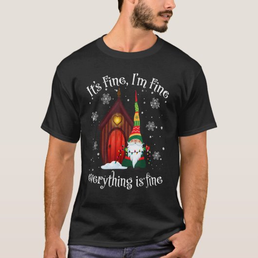 Its Fine Im Fine Everything Is Fine Gnome Christma Tシャツ (正面)