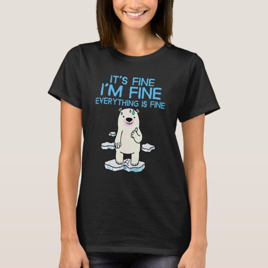It's Fine I'm Fine Everything is Fine Polar Bear Tシャツ (正面)