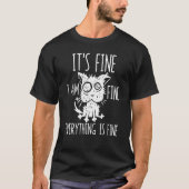 It's Fine I'm Fine Everything Is Fine Stressed Out Tシャツ (正面)