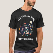 It's Fine I'm Fine Everything Is Fine Teacher lif Tシャツ (正面)