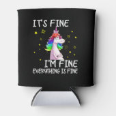 Its Fine Im Fine Everythings Fine Funny Unicorn Wo 缶クーラー (正面)