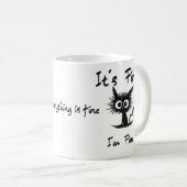 It's Fine I'm Fine" Funny Sarcastic Black Cat  コーヒーマグカップ (正面右)