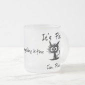 It's Fine I'm Fine" Funny Sarcastic Black Cat  フロストグラスマグカップ (正面右)