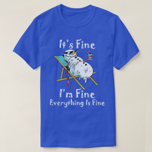 It's Fine I'm Fine Melting Snowman Summer Christma Tシャツ (デザイン正面)