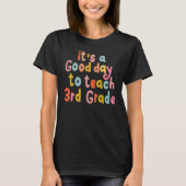 It's Good Day To Teach 3rd Grade Third Grade Teach Tシャツ (正面)