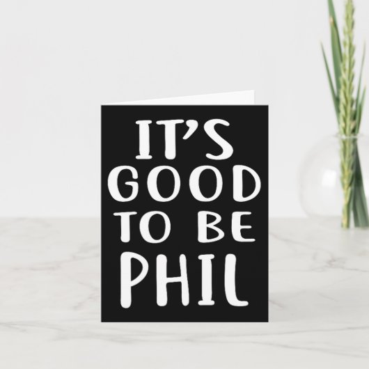 It's Good To Be Phil Novelty Humor カード (正面)