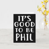 It's Good To Be Phil Novelty Humor カード (黄色い花)