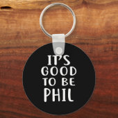 It's Good To Be Phil Novelty Humor  キーホルダー (正面)