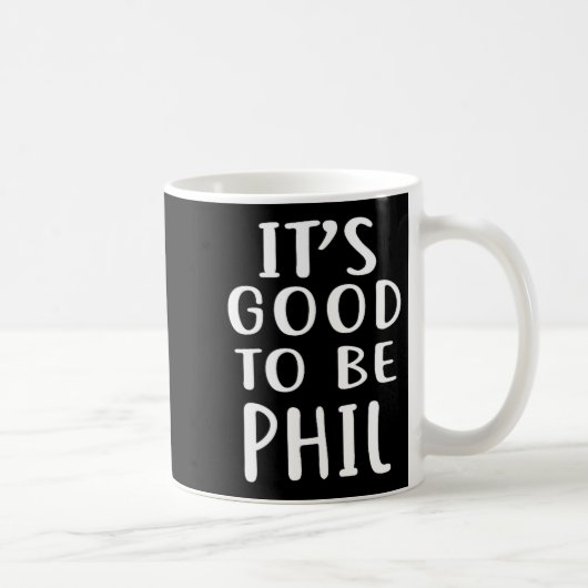 It's Good To Be Phil Novelty Humor  コーヒーマグカップ (右)