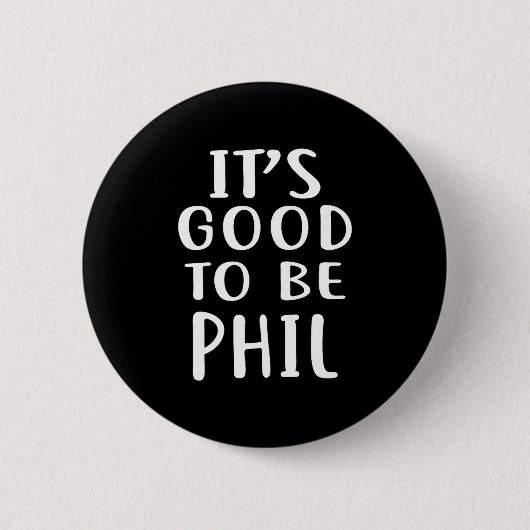 It's Good To Be Phil Novelty Humor  缶バッジ (正面)