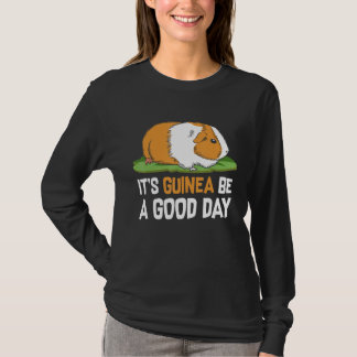 Its Guinea Be A Good Day Tシャツ