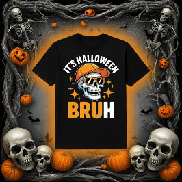 It's Halloween Bruh | Funny Skeleton Skull Tシャツ