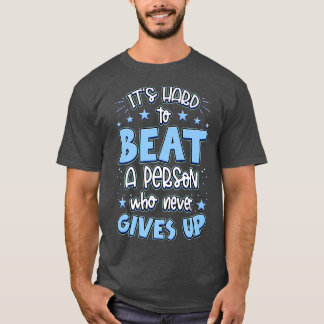 It's Hard Beat A Person Who Never Gives Up Motivat Tシャツ