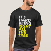 It'S Hard Being Right All The Time 'S 'S Tシャツ (正面)