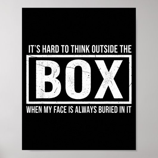It's hard to think outside the box when my face is ポスター (正面)