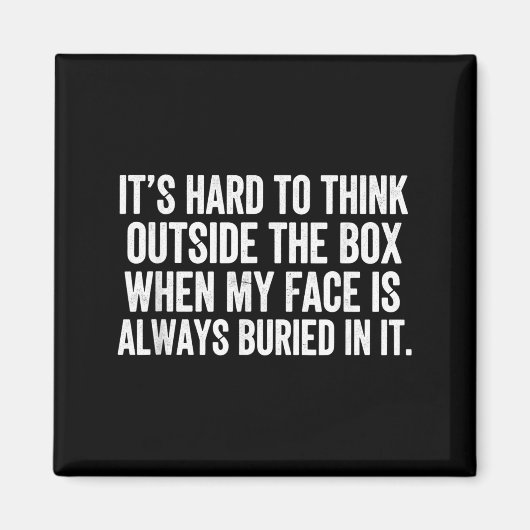 It's hard to think outside the box when my face is マグネット (正面)