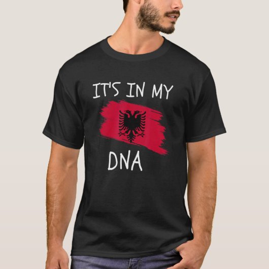 It's in my DNA Albania Flag Proud Albanian Roots Tシャツ (正面)