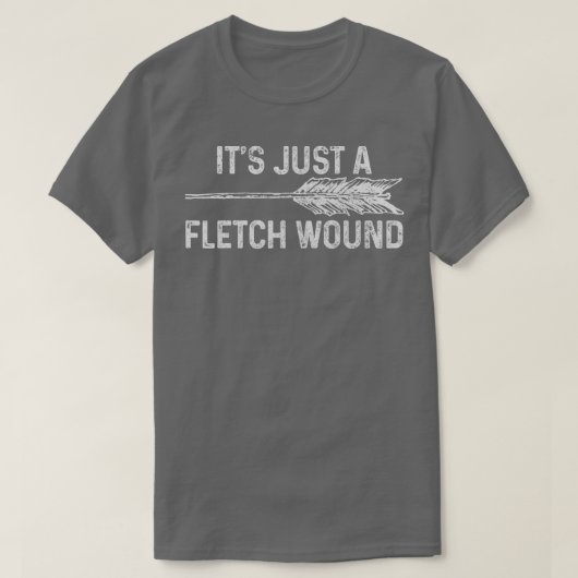 Its Just A Fletch Wound Archery Bowhunting Bowhunt Tシャツ (デザイン正面)