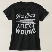 It's Just A Fletch Wound Archery Bowhunting s Arch Tシャツ (デザイン正面)