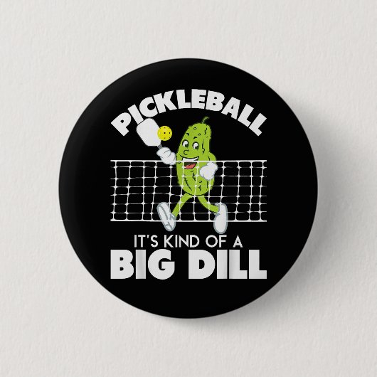 It's Kind of A Big Dill - 面白いピックルボールパドル 缶バッジ (正面)
