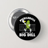 It's Kind of A Big Dill - 面白いピックルボールパドル 缶バッジ (正面&裏面)