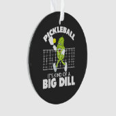 It's Kind of A Big Dill - 面白いピックルボール用パドル オーナメント (正面)