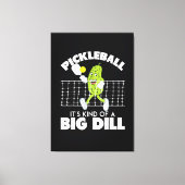 It's Kind of A Big Dill - Funny Pickleball Paddle キャンバスプリント (正面)