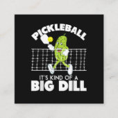 It's Kind of A Big Dill - Funny Pickleball Paddle スクエア名刺 (正面)