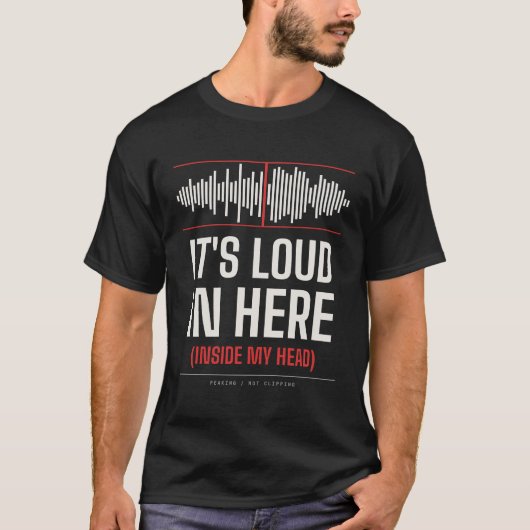 It's Loud In Here (Inside My Head) - 考えすぎ Tシャツ (正面)