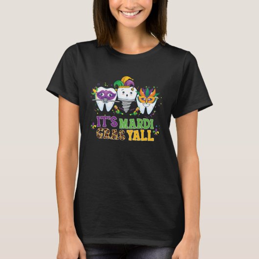 Its Mardi gras Yall tooth  Mardi gras Dental Assis Tシャツ (正面)