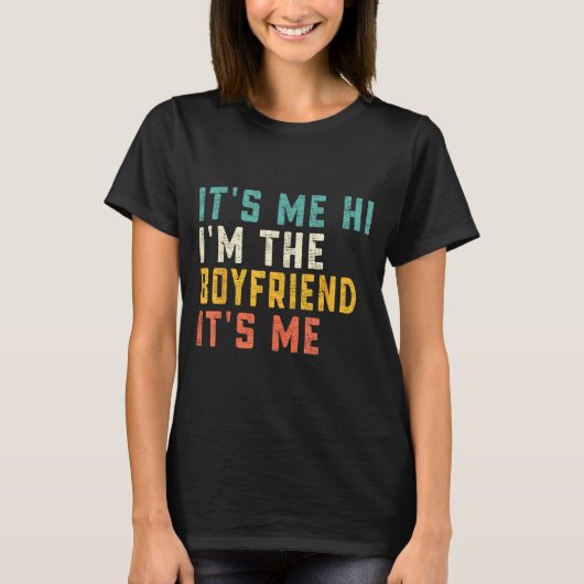 It's Me Hi I'm The Boyfriend It's Me Funny Daddy D Tシャツ (正面)