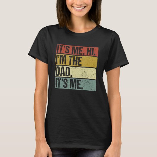 Its Me Hi Im the Dad Its Me Fathers Day  for Men Tシャツ (正面)