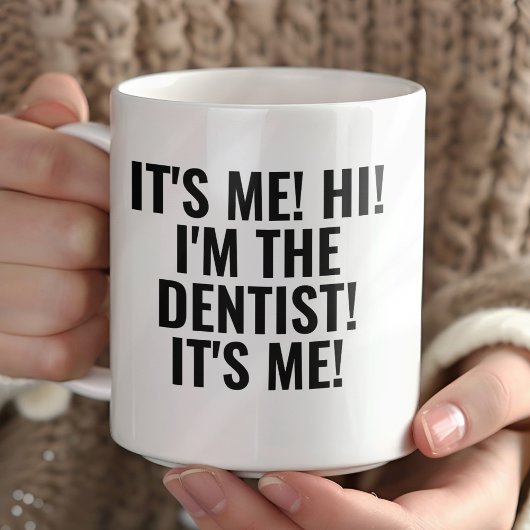 It's Me Hi I'm the Dentist! Funny Any Profession マグカップ