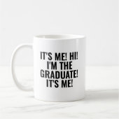 It's Me Hi I'm the Graduate! Funny コーヒーマグカップ (左)