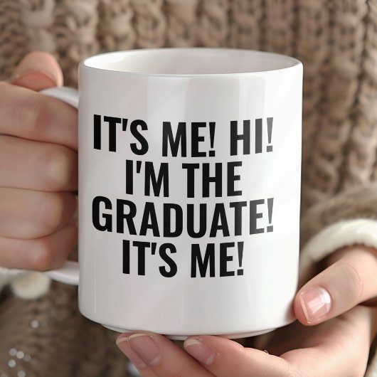It's Me Hi I'm the Graduate! Funny コーヒーマグカップ