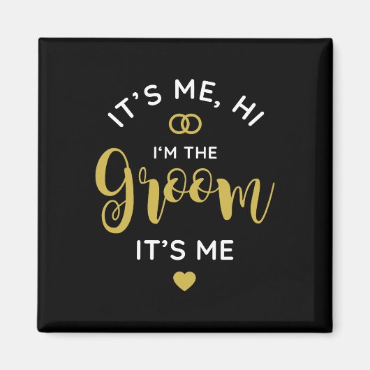 Its Me Hi Im The Groom Its Me Men Wedding Day Groo マグネット (正面)