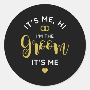 Its Me Hi Im The Groom Its Me Men Wedding Day Groo ラウンドシール