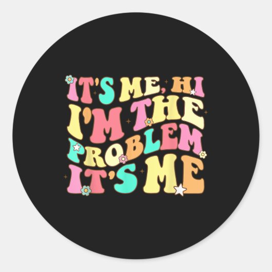 Its Me Hi Im The Problem Its Meヴィンテージトレンディー ラウンドシール (正面)