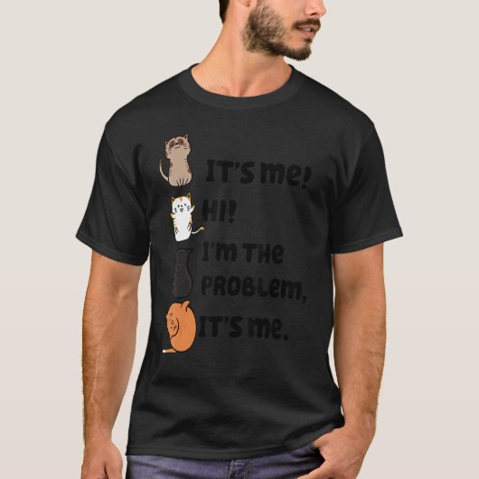 It's Me Hi I'm the Problem It's Me, かわいいカルマ猫 Tシャツ (正面)