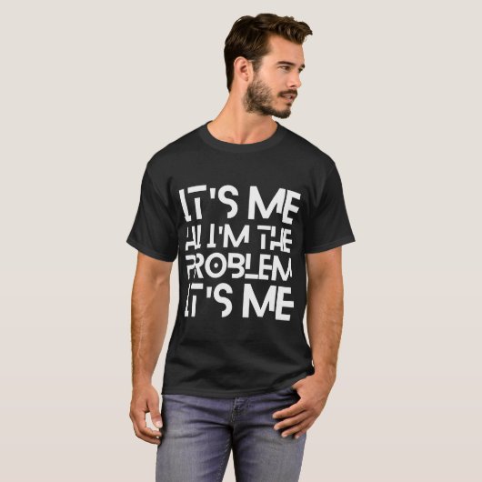 It's Me Hi I'm The Problem It's Me Tシャツ (正面フル)