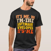 It's Me Hi I'm the Software Developer It Me Tシャツ (正面)