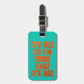 It's Me Hi I'm Your Bag Teal Orange Funny ラゲッジタグ (正面縦)